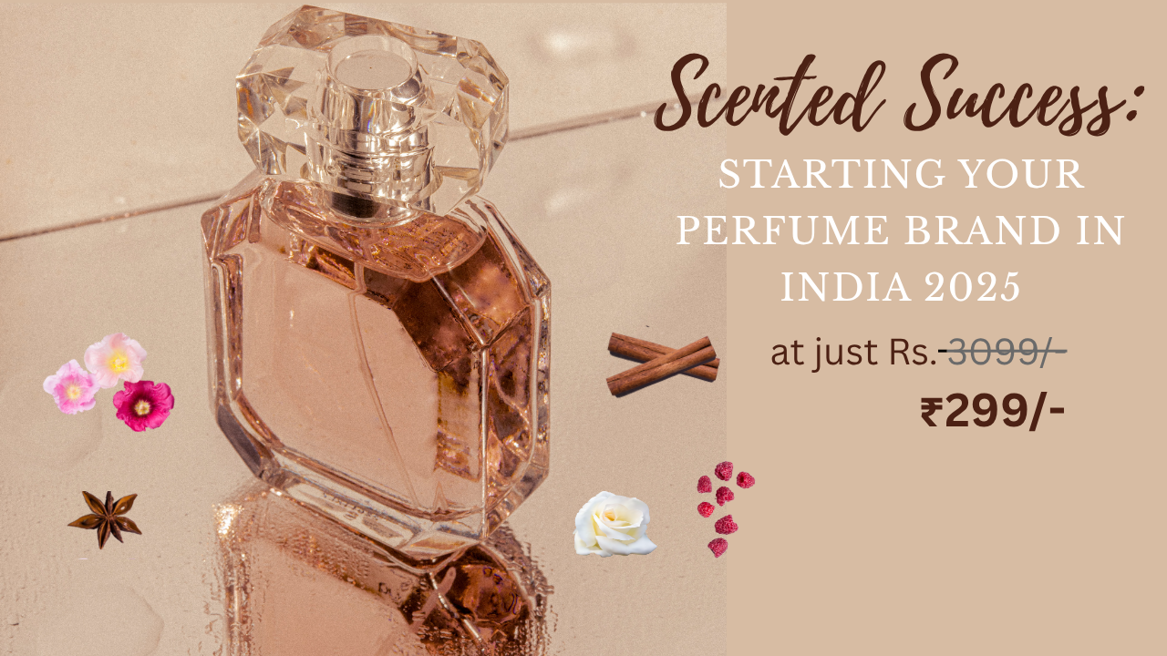 Starting Your Perfume Brand in India 2025